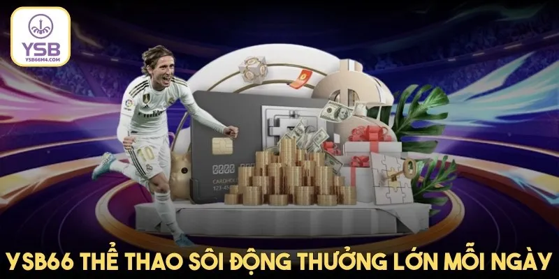 Siêu nhiều kèo thể thao sôi động thưởng lớn được YSB66 lên mỗi ngày