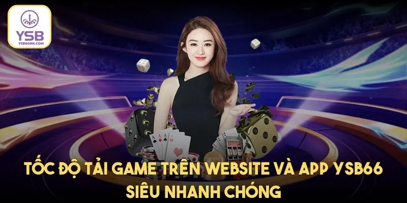 Tốc độ tải game trên website và app nhà cái siêu nhanh chóng