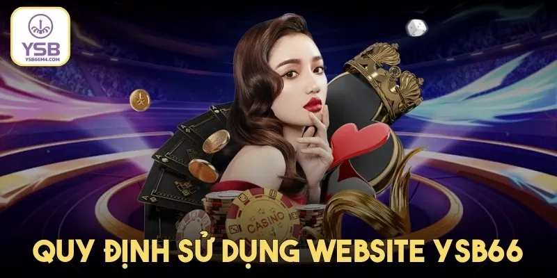 Quy Định Sử Dụng Website Ysb66 - Nội Quy Người Chơi Cần Hiểu Rõ Tổng hợp quy định sử dụng website Ysb66 cơ bản nhất